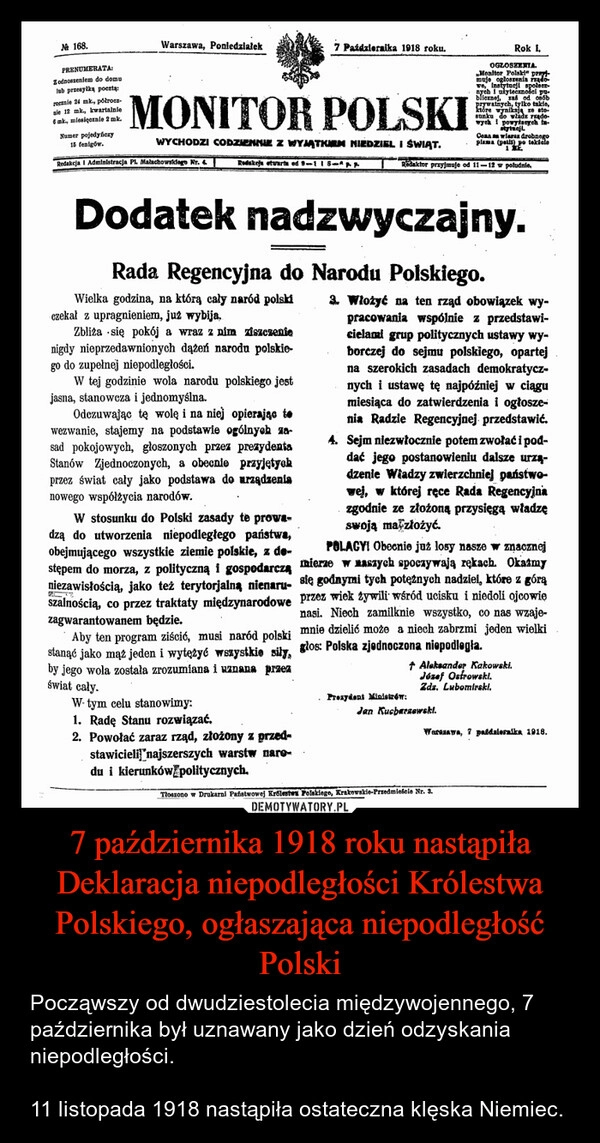 
    7 października 1918 roku nastąpiła Deklaracja niepodległości Królestwa Polskiego, ogłaszająca niepodległość Polski