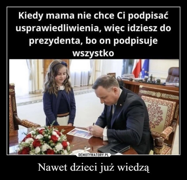 
    Nawet dzieci już wiedzą