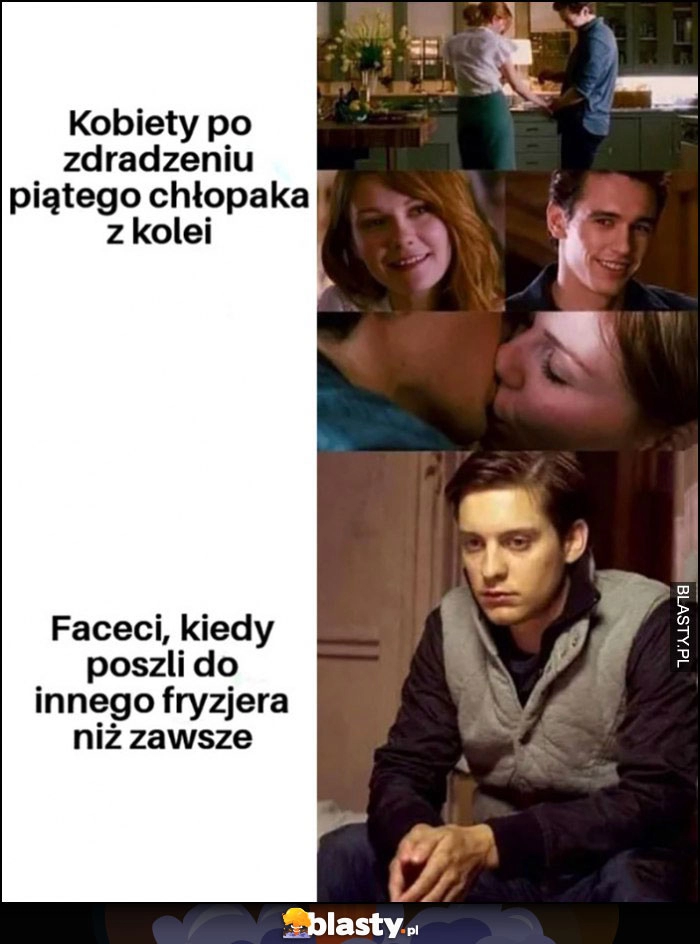 
    Kobiety po zdradzeniu piątego chłopaka vs faceci kiedy poszli do innego fryzjera niż zawsze