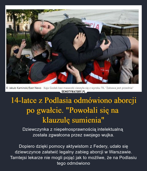 
    14-latce z Podlasia odmówiono aborcji po gwałcie. "Powołali się na
klauzulę sumienia" 