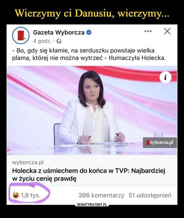 
    Wierzymy ci Danusiu, wierzymy...