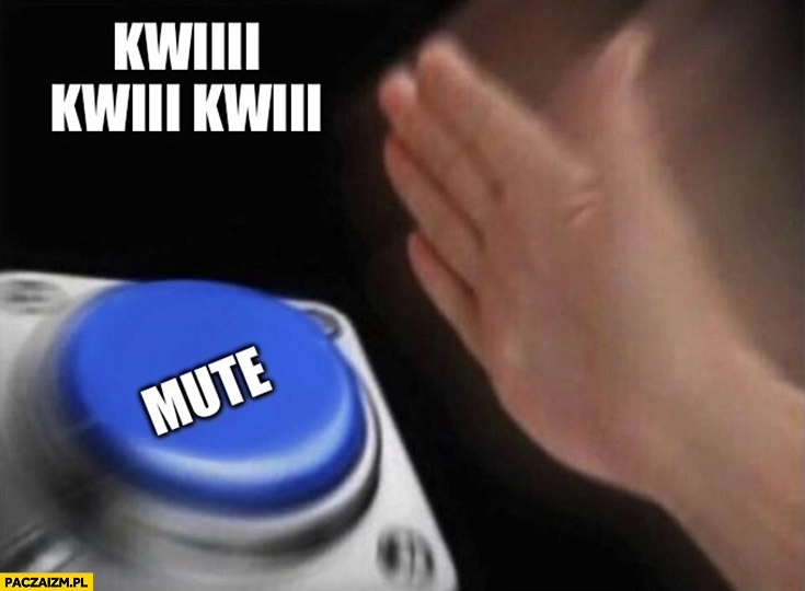 
    Kwiiii kwiii przycisk mute