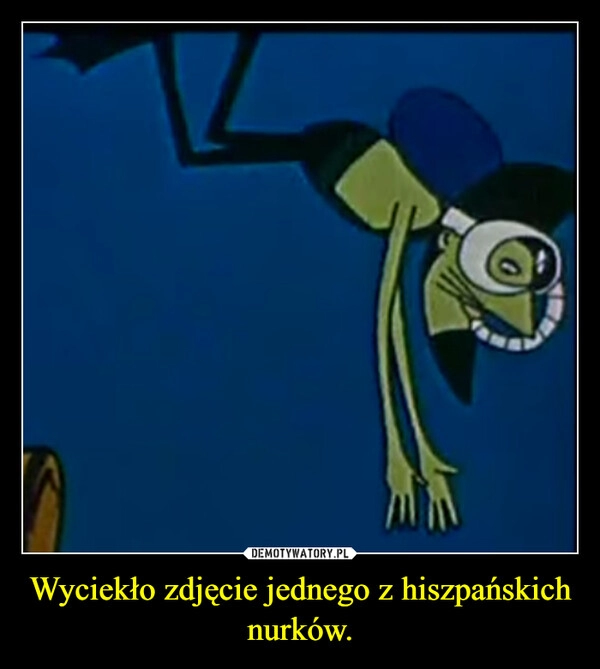 
    Wyciekło zdjęcie jednego z hiszpańskich nurków. 