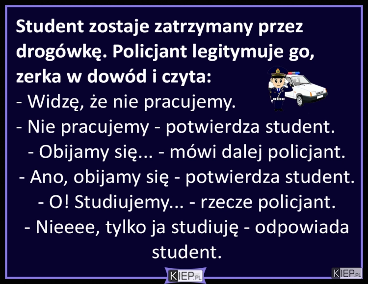 
    Student zostaje zatrzymany przez drogówkę...