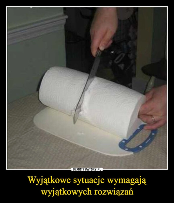 
    Wyjątkowe sytuacje wymagają wyjątkowych rozwiązań