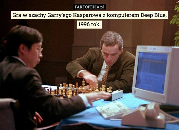 
    Gra w szachy Garry'ego Kasparowa z komputerem Deep Blue,
1996 rok.