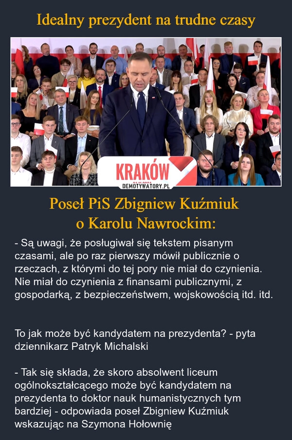 
    Idealny prezydent na trudne czasy Poseł PiS Zbigniew Kuźmiuk 
o Karolu Nawrockim: