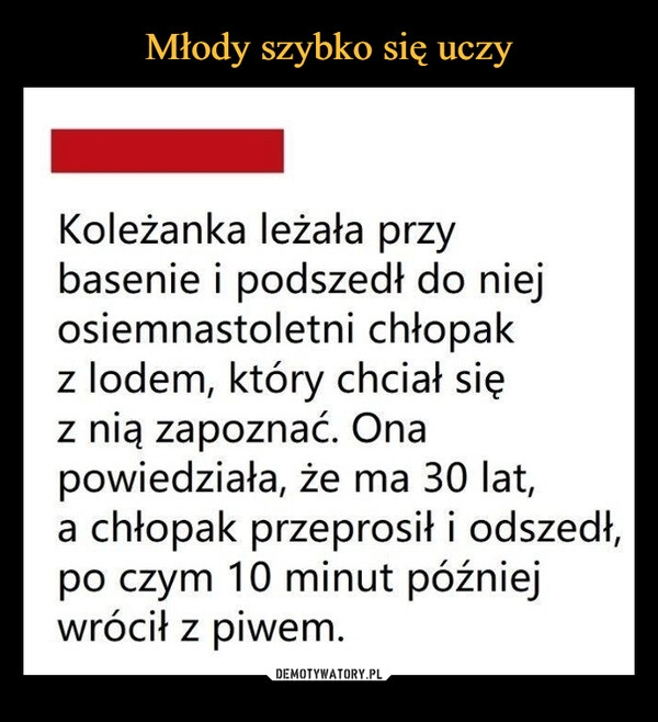 
    Młody szybko się uczy