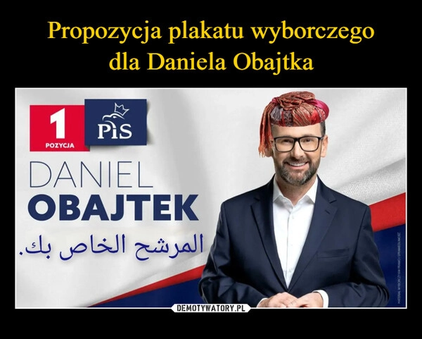 
    Propozycja plakatu wyborczego
dla Daniela Obajtka