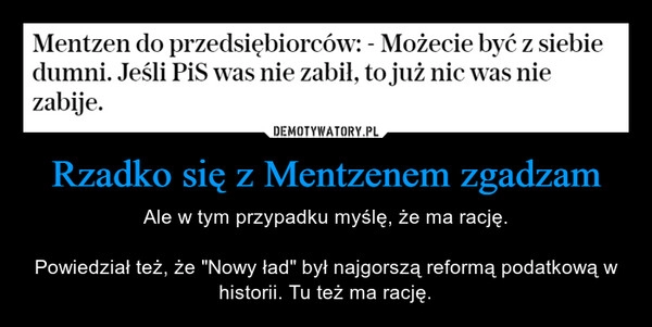 
    Rzadko się z Mentzenem zgadzam