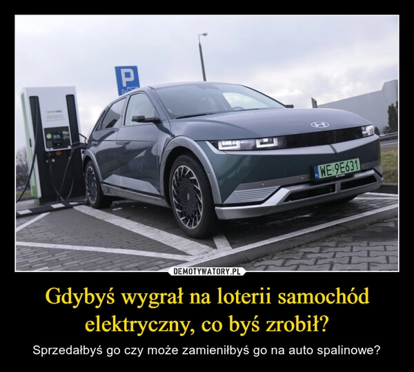 
    Gdybyś wygrał na loterii samochód elektryczny, co byś zrobił?