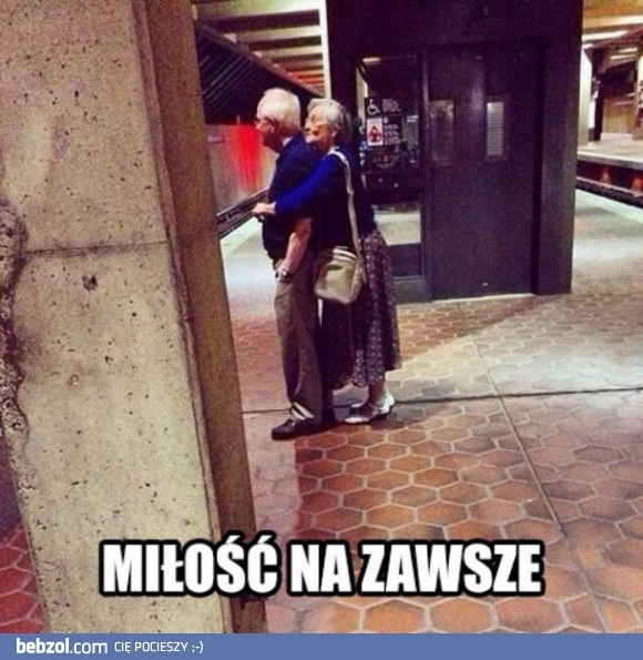 
    Miłoć na zawsze!
