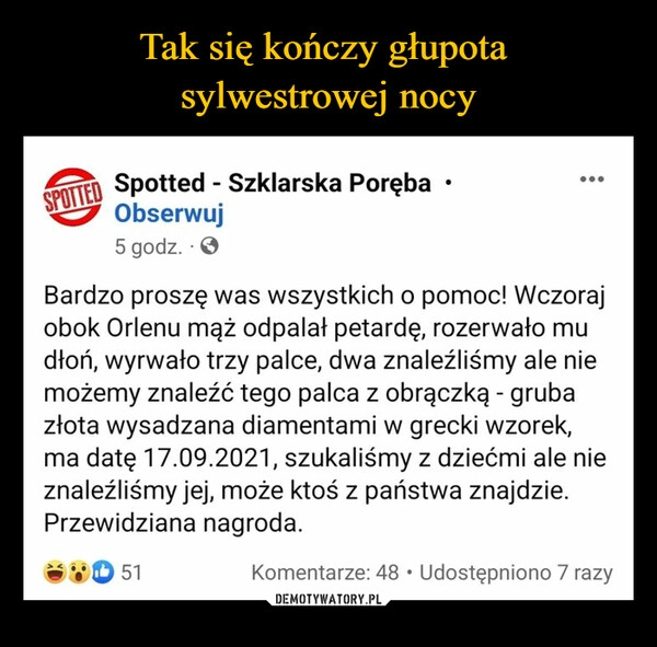 
    Tak się kończy głupota 
sylwestrowej nocy