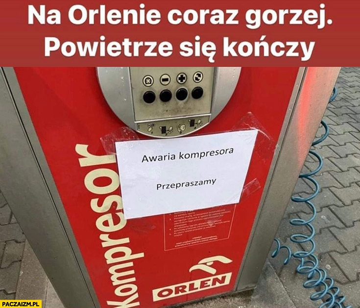 
    Na Orlenie coraz gorzej powietrze się kończy awaria kompresora