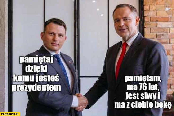 
    Mentzen: pamietaj dzięki komu jesteś prezydentem, Nawrocki: pamiętam, ma 76 lat, jest siwy i ma z ciebie bekę Kaczyński