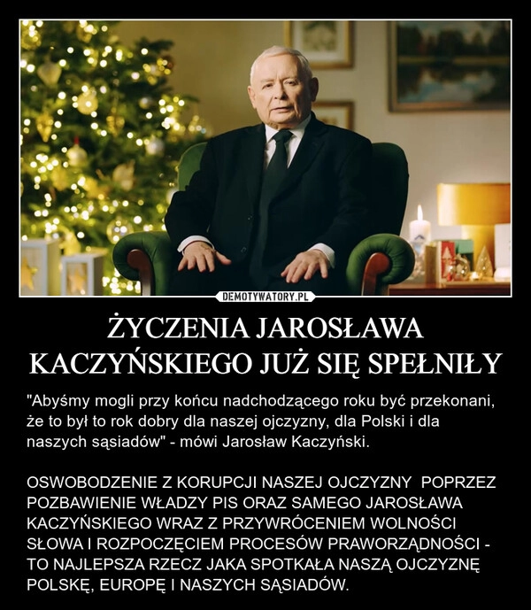 
    ŻYCZENIA JAROSŁAWA KACZYŃSKIEGO JUŻ SIĘ SPEŁNIŁY