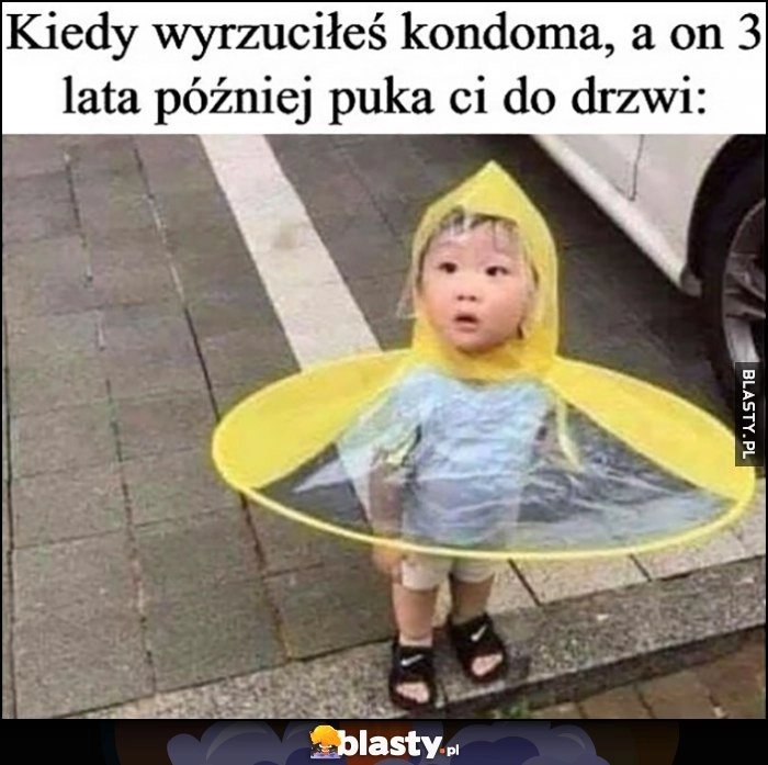 
    Kiedy wyrzuciłeś gumkę, a ona 3 lata później puka ci do drzwi dziecko w płaszczu przeciwdeszczowym