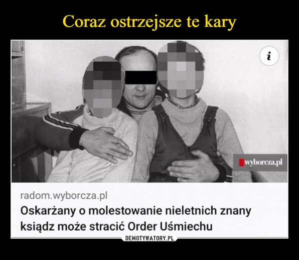 
    Coraz ostrzejsze te kary