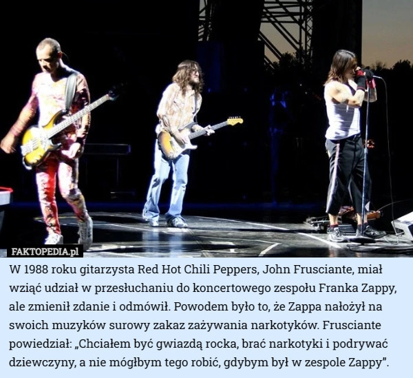 
    W 1988 roku gitarzysta Red Hot Chili Peppers, John Frusciante, miał wziąć...