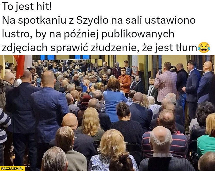 
    Na spotkaniu z Szydło ustawiono lustro żeby na zdjęciach było złudzenie, że jest tłum