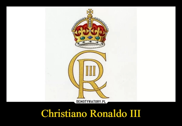 
    Christiano Ronaldo III