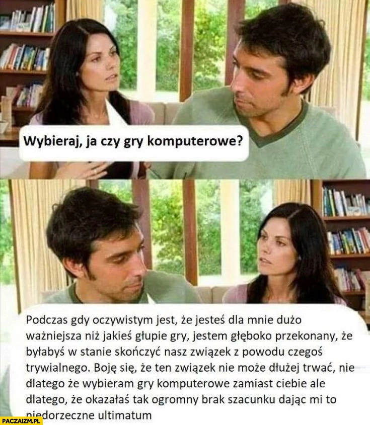 
    Dziewczyna laska pyta: wybieraj ja czy gry komputerowe facet chłopak odpowiada