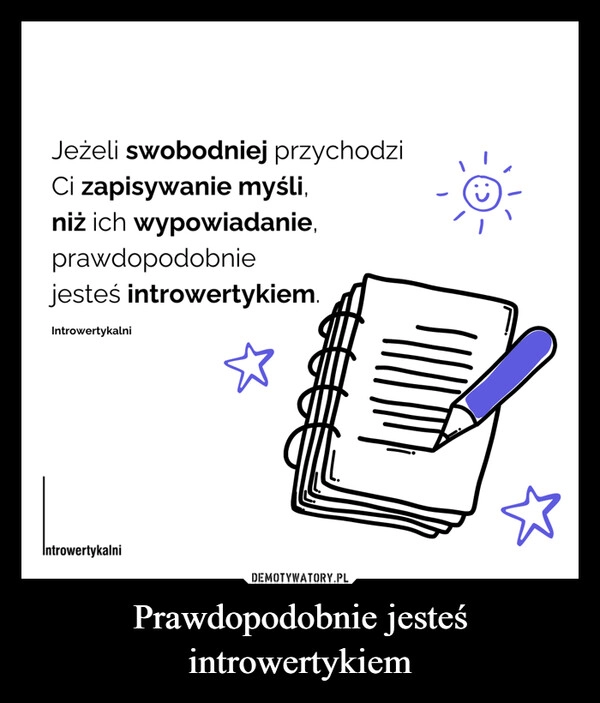 
    Prawdopodobnie jesteś introwertykiem