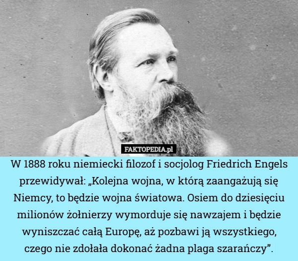 
    W 1888 roku niemiecki filozof i socjolog Friedrich Engels przewidywał: „Kolejna