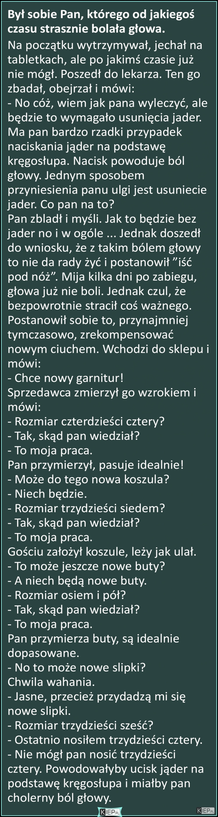 
    Był sobie Pan, którego od jakiegoś czasu strasznie bolała głowa...