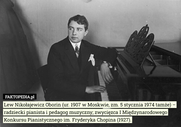 
    Lew Nikołajewicz Oborin (ur. 1907 w Moskwie, zm. 5 stycznia 1974 tamże)