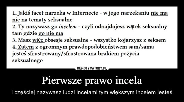 
    
Pierwsze prawo incela 