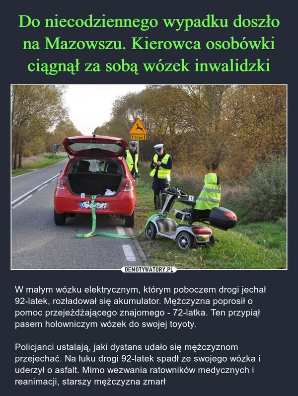 
    Do niecodziennego wypadku doszło na Mazowszu. Kierowca osobówki ciągnął za sobą wózek inwalidzki