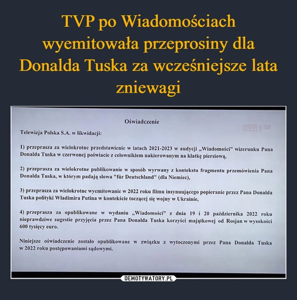 
    TVP po Wiadomościach wyemitowała przeprosiny dla Donalda Tuska za wcześniejsze lata zniewagi