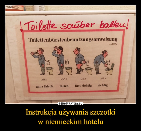 
    Instrukcja używania szczotki
w niemieckim hotelu