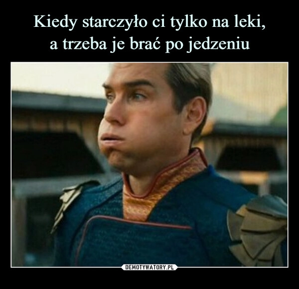 
    Kiedy starczyło ci tylko na leki,
a trzeba je brać po jedzeniu