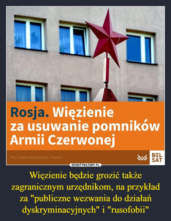 
    Więzienie będzie grozić także zagranicznym urzędnikom, na przykład za "publiczne wezwania do działań dyskryminacyjnych" i "rusofobii"