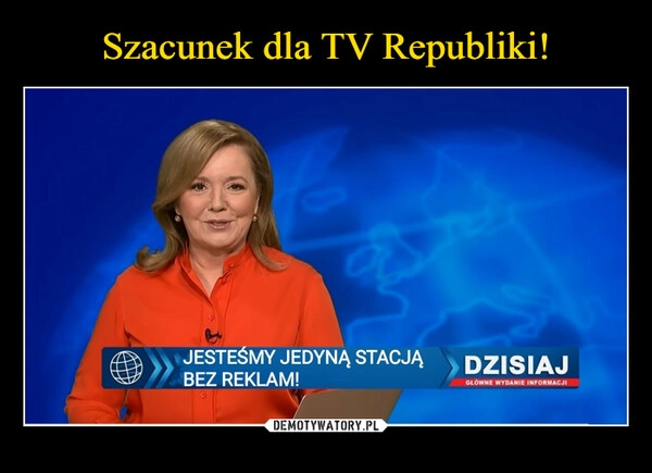 
    Szacunek dla TV Republiki!