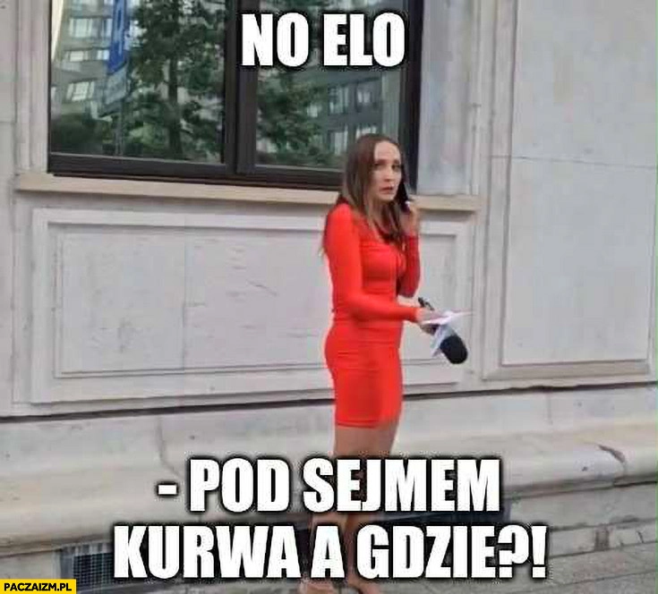 
    No elo, pod sejmem kurna a gdzie Justyna Dobrosz-Oracz