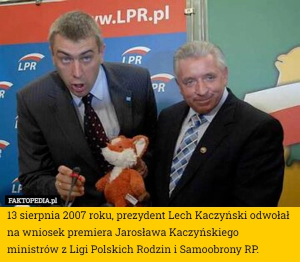 
    13 sierpnia 2007 roku, prezydent Lech Kaczyński odwołał na wniosek premiera