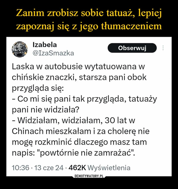 
    Zanim zrobisz sobie tatuaż, lepiej zapoznaj się z jego tłumaczeniem