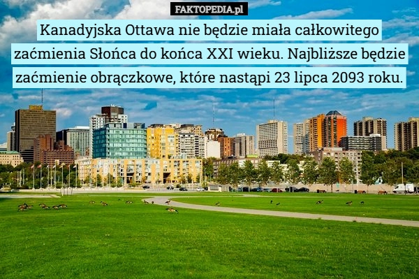 
    Kanadyjska Ottawa nie będzie miała całkowitego zaćmienia Słońca do końca