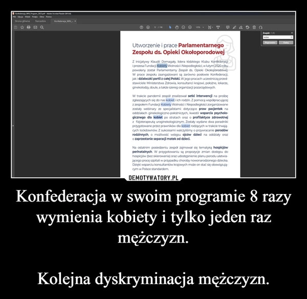 
    Konfederacja w swoim programie 8 razy wymienia kobiety i tylko jeden raz mężczyzn.

Kolejna dyskryminacja mężczyzn.