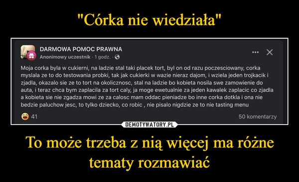 
    "Córka nie wiedziała" To może trzeba z nią więcej ma różne tematy rozmawiać