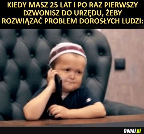 
    Dzwonię, żeby rozwiązać dorosły problem