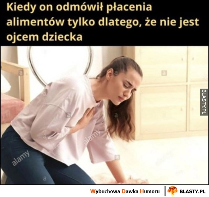 
    Kiedy on odmówił płacenia alimentów tylko dlatego, że nie jest ojcem dziecka