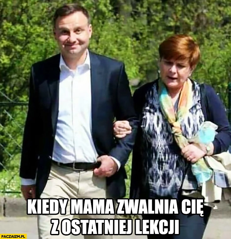 
    Duda Szydło kiedy mama zwalnia Cię z ostatniej lekcji