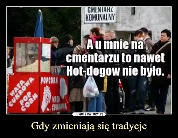 
    Gdy zmieniają się tradycje