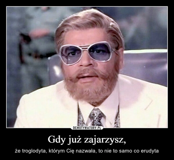 
    Gdy już zajarzysz,