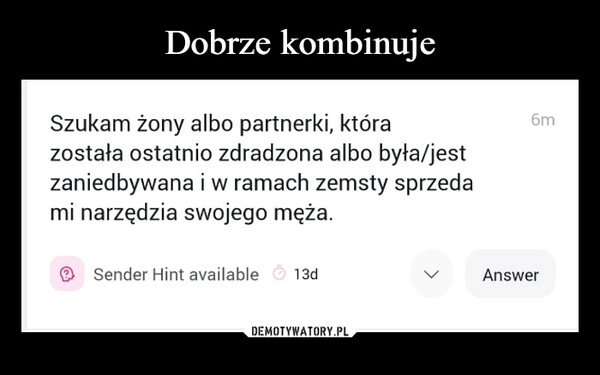 
    Dobrze kombinuje