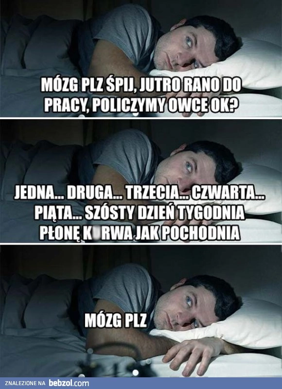 
    Mój mózg kiedy nie mogę zasnąć